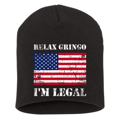 Relax Gringo Im Legal New Citizen Immigration Gift Short Acrylic Beanie