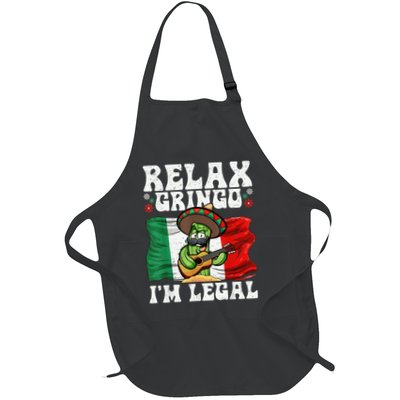 Relax Gringo I'M Legal Cinco De Mayo Mexican Immigrant Full-Length Apron With Pockets
