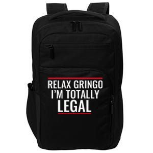 Relax Gringo IM Totally Legal Immigration Impact Tech Backpack