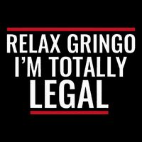 Relax Gringo IM Totally Legal Immigration Toddler Sweatshirt