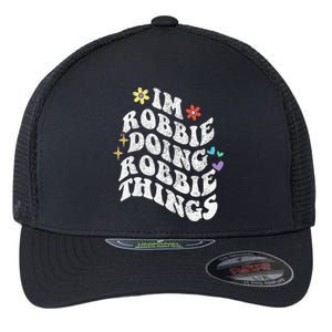 Retro Groovy Im Robbie Doing Robbie Things Funny MotherS Flexfit Unipanel Trucker Cap