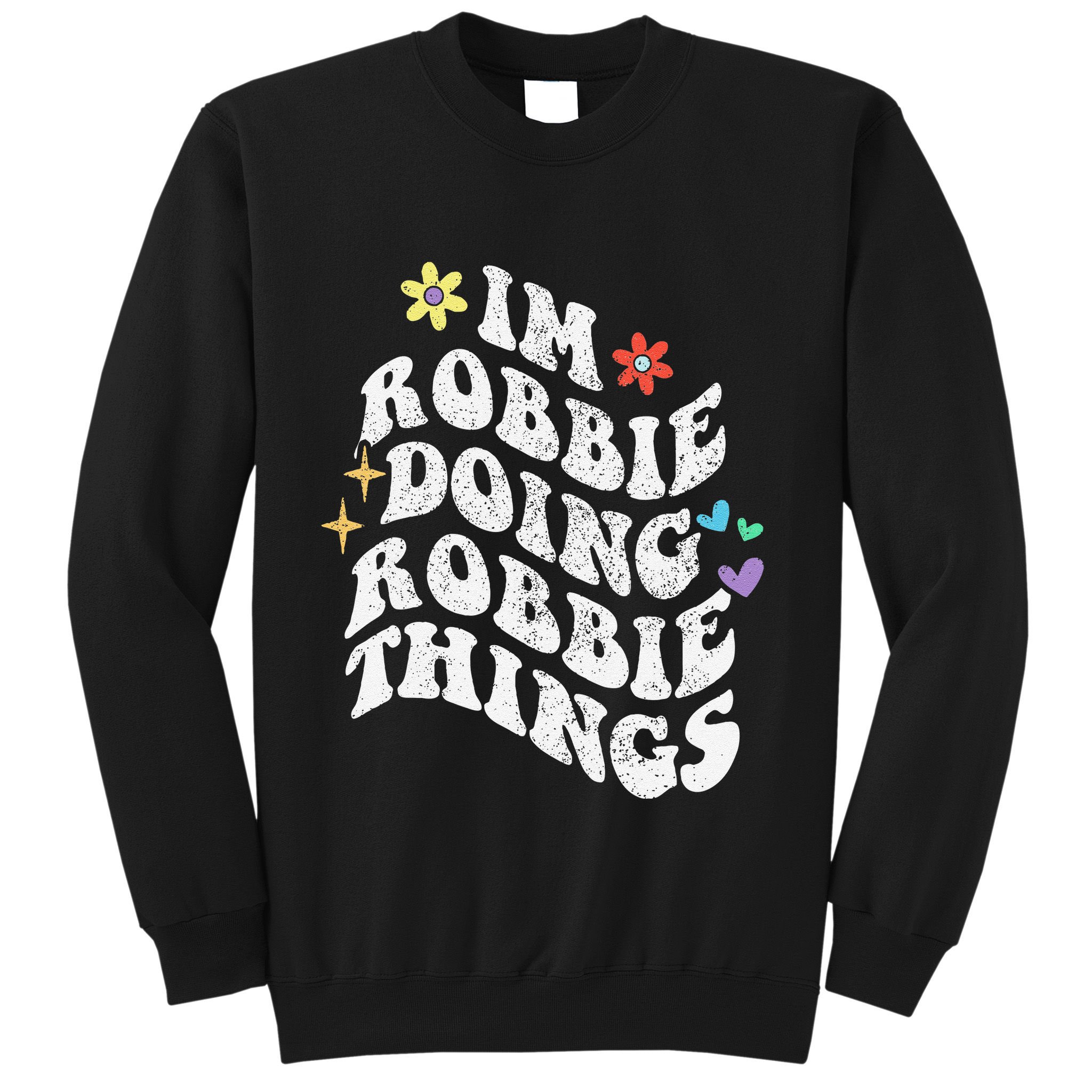 Retro Groovy Im Robbie Doing Robbie Things Funny MotherS Sweatshirt