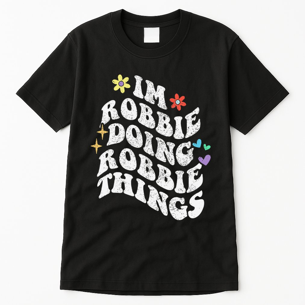 Retro Groovy Im Robbie Doing Robbie Things Funny MotherS Tall T-Shirt