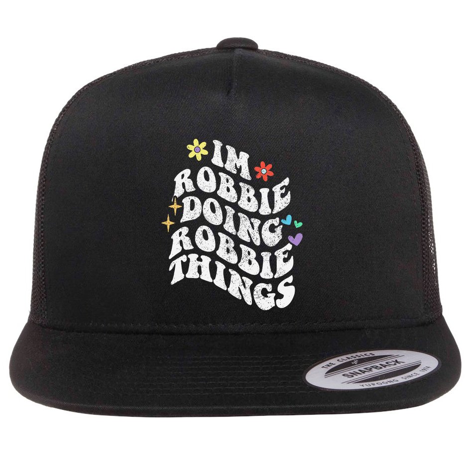 Retro Groovy Im Robbie Doing Robbie Things Funny MotherS Flat Bill Trucker Hat