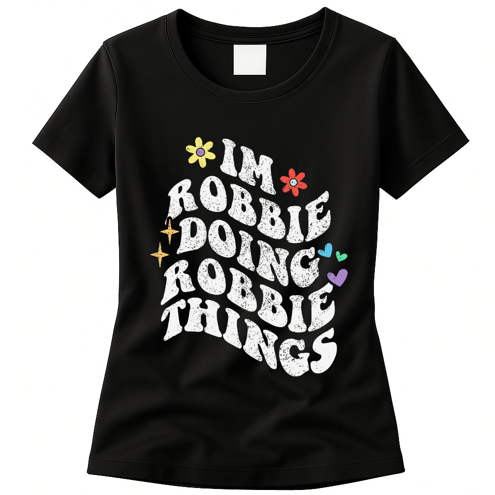 Retro Groovy Im Robbie Doing Robbie Things Funny MotherS Womens T-Shirt
