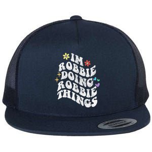 Retro Groovy Im Robbie Doing Robbie Things Funny MotherS Flat Bill Trucker Hat