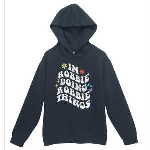 Retro Groovy Im Robbie Doing Robbie Things Funny MotherS Urban Pullover Hoodie