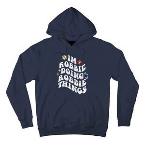 Retro Groovy Im Robbie Doing Robbie Things Funny MotherS Tall Hoodie