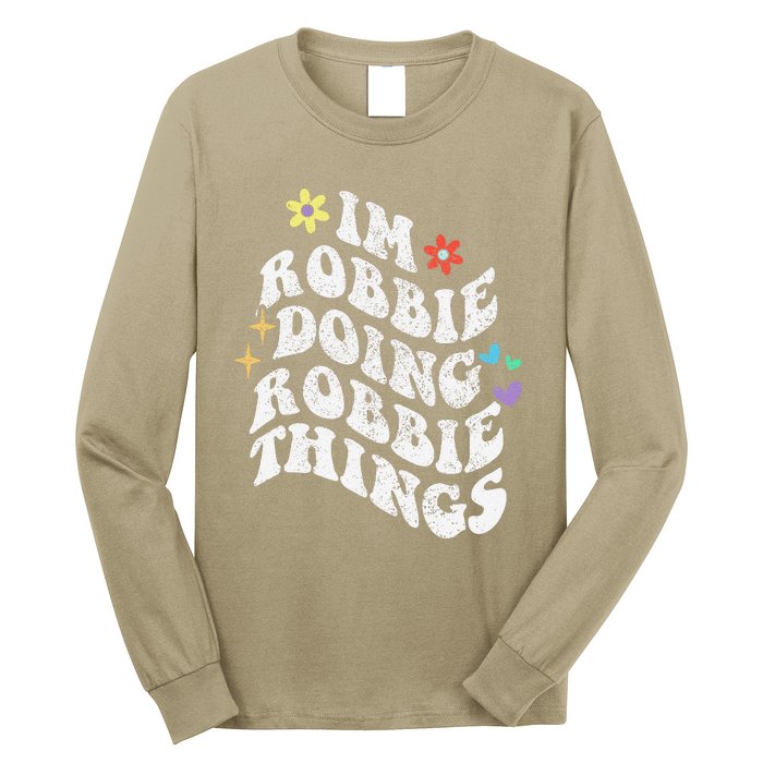 Retro Groovy Im Robbie Doing Robbie Things Funny MotherS Long Sleeve Shirt