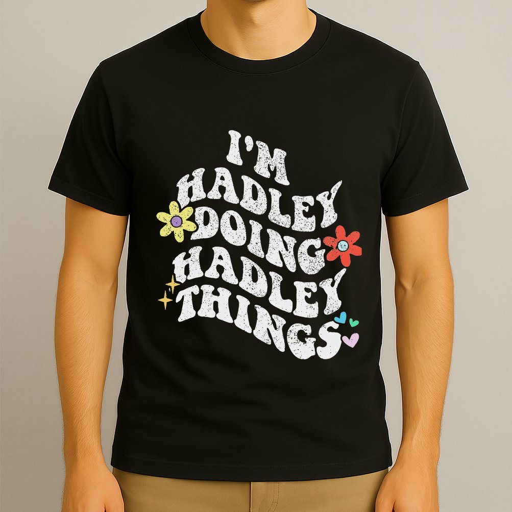Retro Groovy Im Hadley Doing Hadley Things Funny MotherS T-Shirt