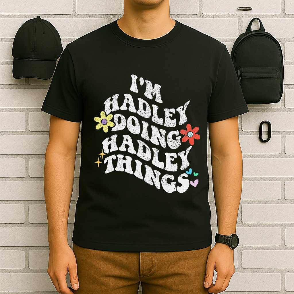 Retro Groovy Im Hadley Doing Hadley Things Funny MotherS T-Shirt