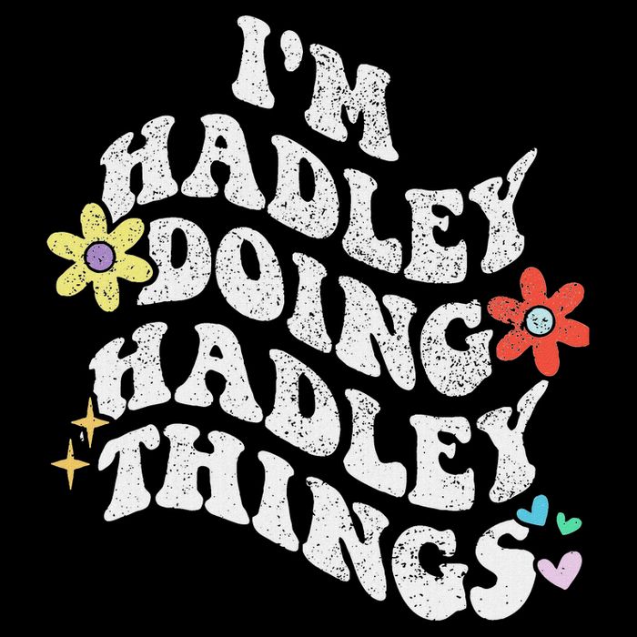 Retro Groovy Im Hadley Doing Hadley Things Funny MotherS T-Shirt