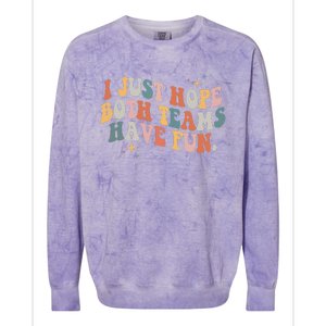 Retro Groovy I Just Hope Both Teams Have Fun Funny Saying Colorblast Crewneck Sweatshirt