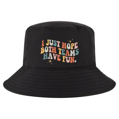 Retro Groovy I Just Hope Both Teams Have Fun Funny Saying Cool Comfort Performance Bucket Hat