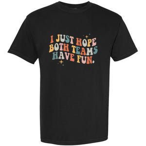 Retro Groovy I Just Hope Both Teams Have Fun Funny Saying Garment-Dyed Heavyweight T-Shirt