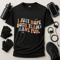 Retro Groovy I Just Hope Both Teams Have Fun Funny Saying Performance Shirt