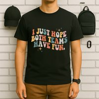 Retro Groovy I Just Hope Both Teams Have Fun Funny Saying T-Shirt