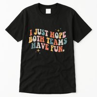 Retro Groovy I Just Hope Both Teams Have Fun Funny Saying Tall T-Shirt