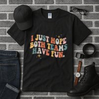 Retro Groovy I Just Hope Both Teams Have Fun Funny Saying Tall T-Shirt