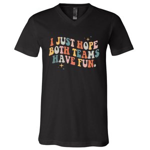 Retro Groovy I Just Hope Both Teams Have Fun Funny Saying V-Neck T-Shirt