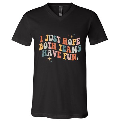 Retro Groovy I Just Hope Both Teams Have Fun Funny Saying V-Neck T-Shirt