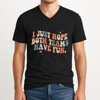 Retro Groovy I Just Hope Both Teams Have Fun Funny Saying V-Neck T-Shirt