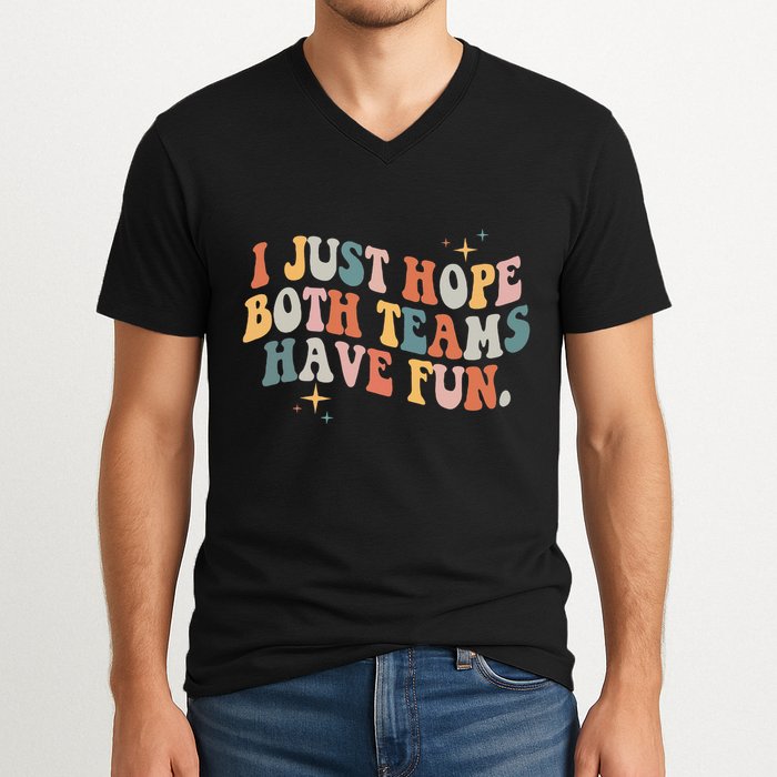 Retro Groovy I Just Hope Both Teams Have Fun Funny Saying V-Neck T-Shirt