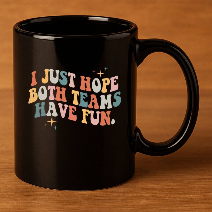 Retro Groovy I Just Hope Both Teams Have Fun Funny Saying 11oz C Handle Ceramic Mug