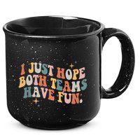 Retro Groovy I Just Hope Both Teams Have Fun Funny Saying 15oz Campfire Ceramic Mug