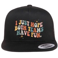 Retro Groovy I Just Hope Both Teams Have Fun Funny Saying Flatbill Hat