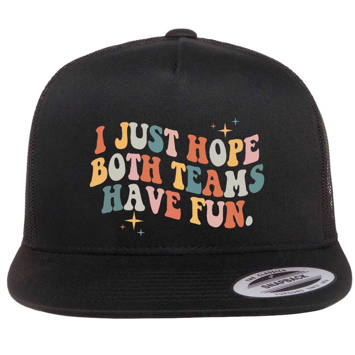 Retro Groovy I Just Hope Both Teams Have Fun Funny Saying Flatbill Hat