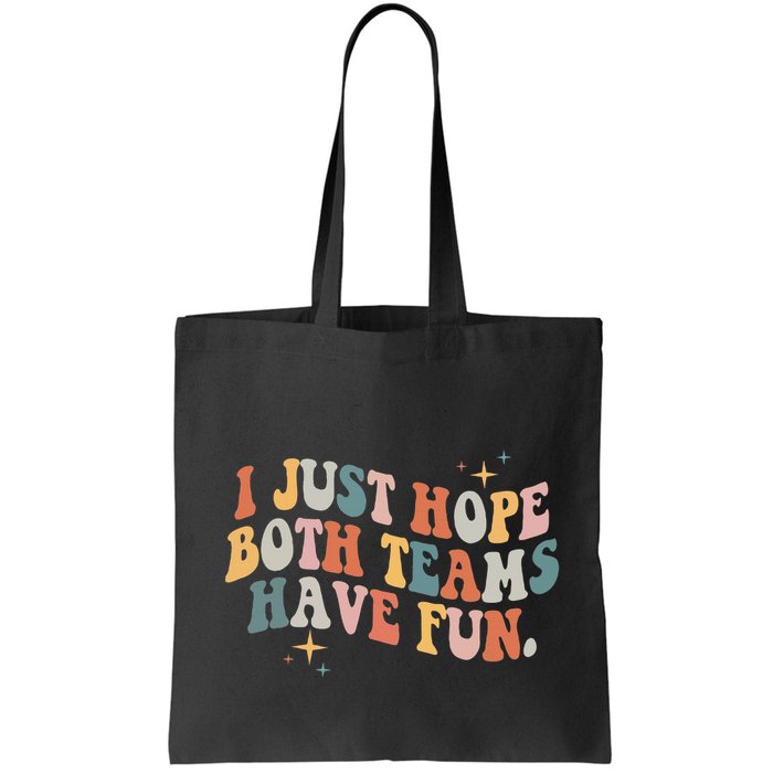 Retro Groovy I Just Hope Both Teams Have Fun Funny Saying Bag