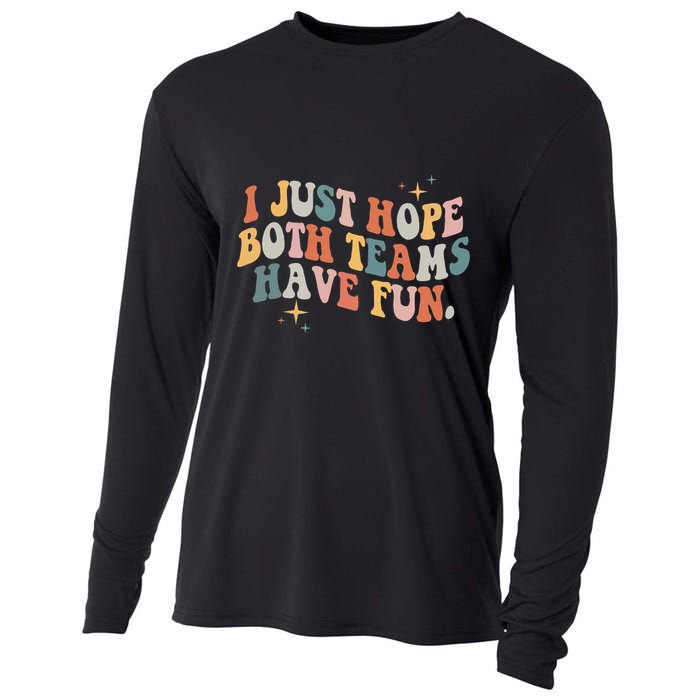 Retro Groovy I Just Hope Both Teams Have Fun Funny Saying Cooling Performance Long Sleeve Crew