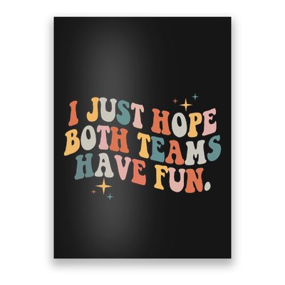 Retro Groovy I Just Hope Both Teams Have Fun Funny Saying Poster