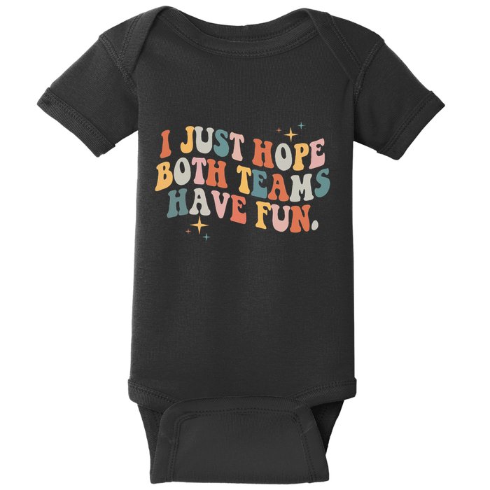 Retro Groovy I Just Hope Both Teams Have Fun Funny Saying Baby Bodysuit