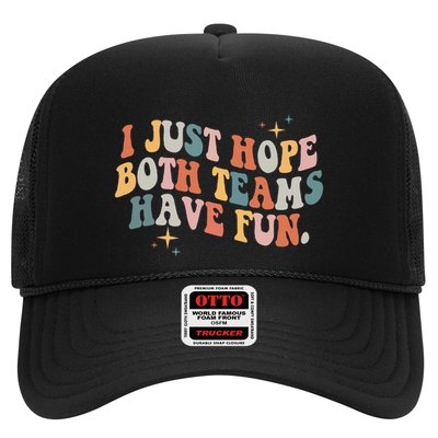 Retro Groovy I Just Hope Both Teams Have Fun Funny Saying Trucker Hat