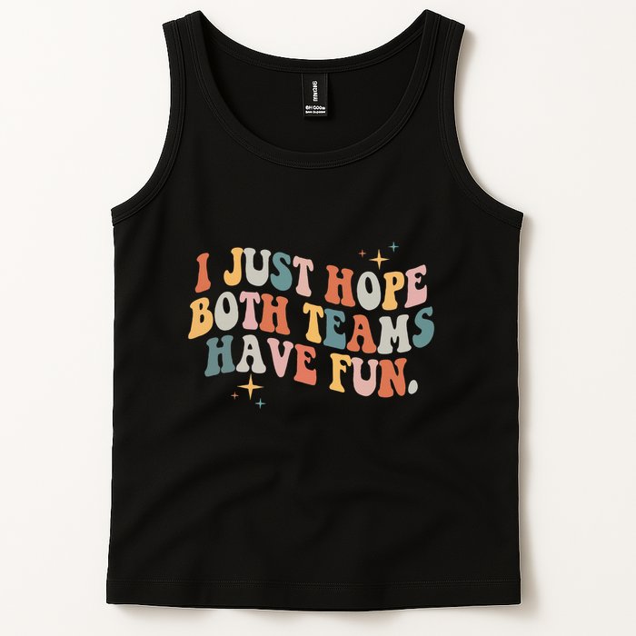 Retro Groovy I Just Hope Both Teams Have Fun Funny Saying Tank Top