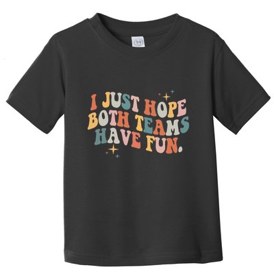 Retro Groovy I Just Hope Both Teams Have Fun Funny Saying Toddler T-Shirt