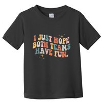 Retro Groovy I Just Hope Both Teams Have Fun Funny Saying Toddler T-Shirt