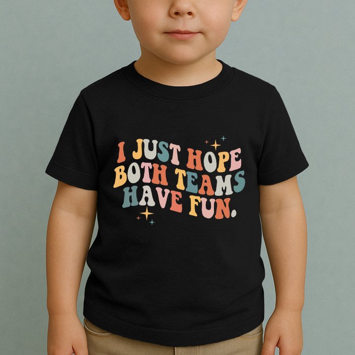 Retro Groovy I Just Hope Both Teams Have Fun Funny Saying Toddler T-Shirt