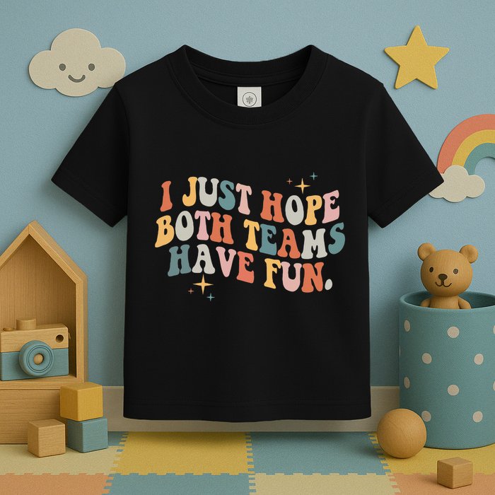 Retro Groovy I Just Hope Both Teams Have Fun Funny Saying Toddler T-Shirt