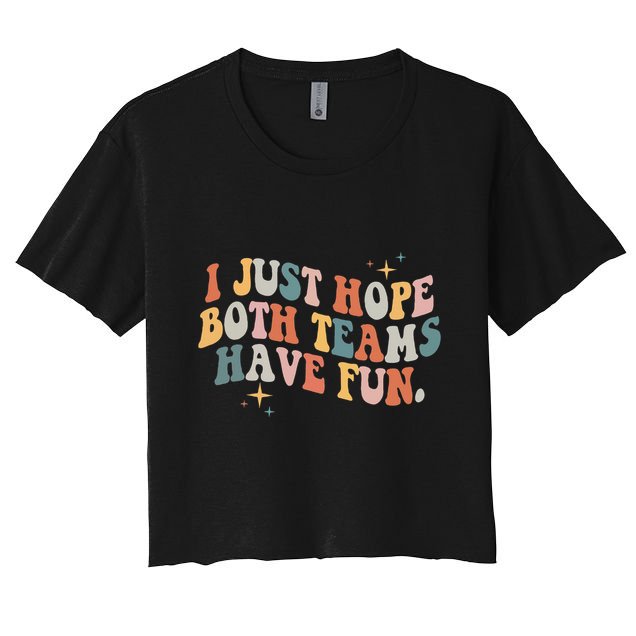 Retro Groovy I Just Hope Both Teams Have Fun Funny Saying Crop Top