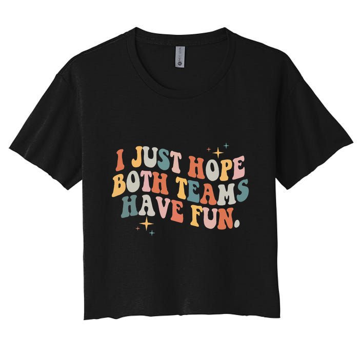 Retro Groovy I Just Hope Both Teams Have Fun Funny Saying Crop Top