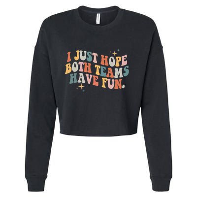 Retro Groovy I Just Hope Both Teams Have Fun Funny Saying Cropped Pullover Crew
