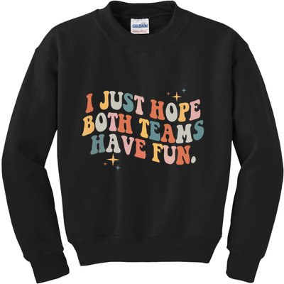 Retro Groovy I Just Hope Both Teams Have Fun Funny Saying Kids Sweatshirt