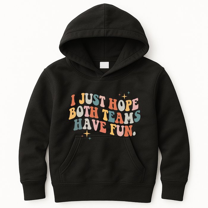 Retro Groovy I Just Hope Both Teams Have Fun Funny Saying Kids Hoodie