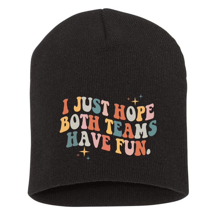 Retro Groovy I Just Hope Both Teams Have Fun Funny Saying Short Acrylic Beanie