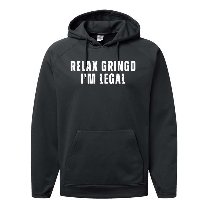 Relax Gringo Im Legal Funny Immigration Performance Fleece Hoodie