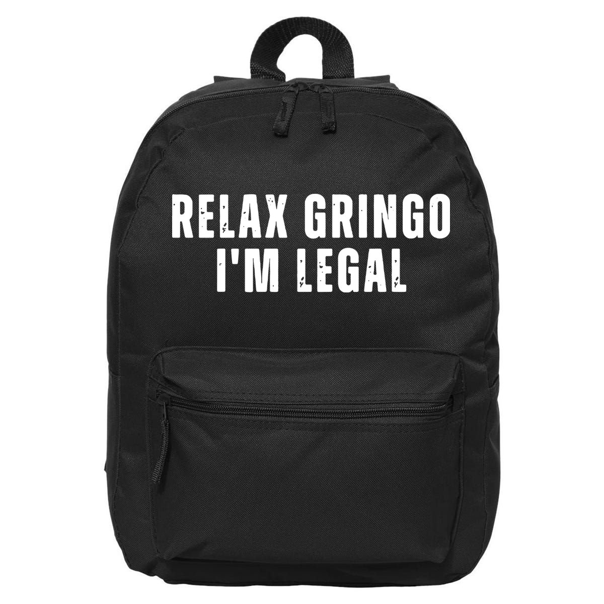 Relax Gringo Im Legal Funny Immigration 16 in Basic Backpack