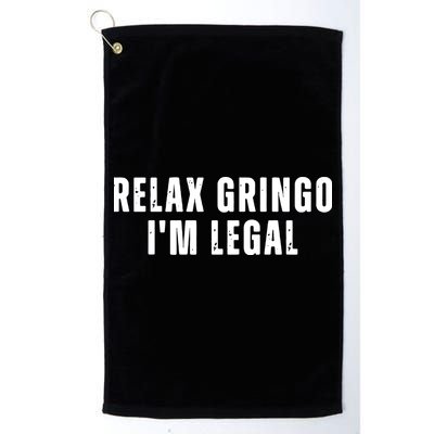 Relax Gringo Im Legal Funny Immigration Golf Towel